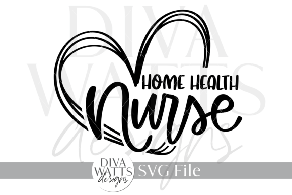 Home Health Nurse SVG: Graphics for Crafts & Blogs