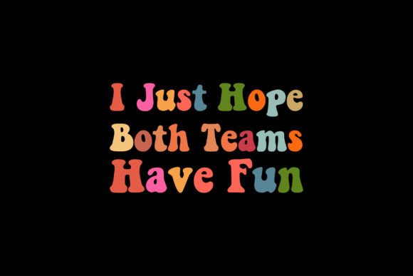 I Just Hope Both Teams Have Fun Graphics
