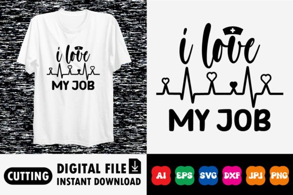 I Love My Job Shirt Design: Graphics for T-Shirt Designs
