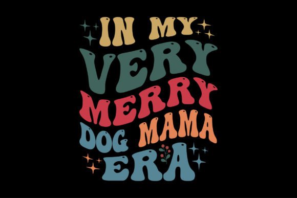 In My Very Merry Dog Mama Era Graphics for T-Shirt Designs