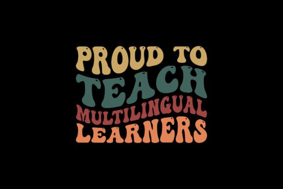 Proud to Teach Multilingual Learners Graphics for T-Shirt Designs