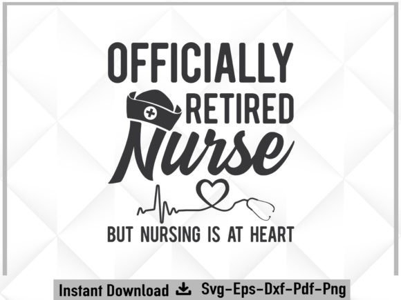 Retired Nurse SVG Gift: Graphics for Crafts