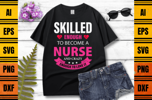 Skilled Enough Nurse Graphics & Print Templates