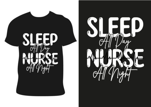 Sleep All Day Nurse Graphics for T-Shirt Designs