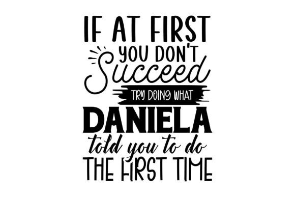Succeed Try Doing What DANIELA: Graphics for T-Shirt Designs